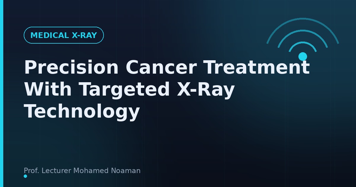 Can We Improve the Precision of Cancer Treatment Using Targeted X-Ray Technology?
